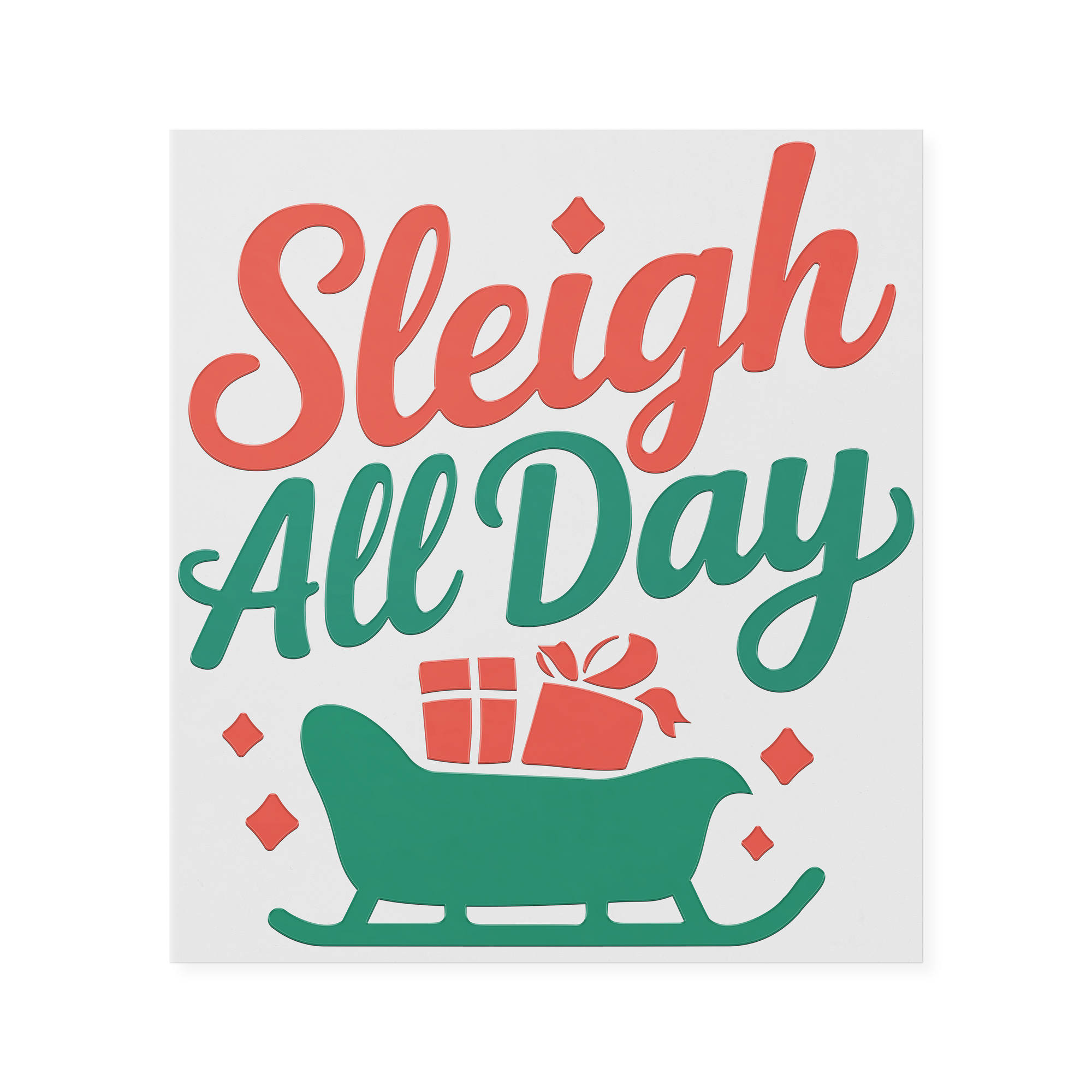 Sleigh All Day - Santas Sleigh  DTF Transfer